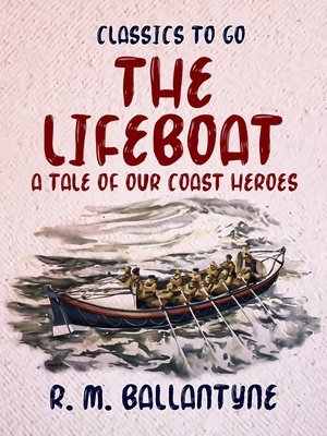 cover image of The Lifeboat a Tale of our Coast Heroes